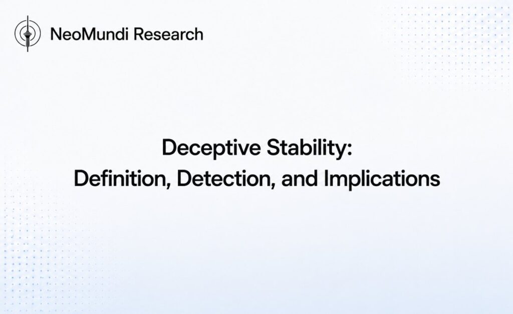 Deceptive Stability: Definition, Detection, and Implications | NeoMundi AI Governance Reference